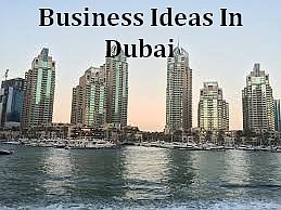 Top 20 Dubai Business Ideas For Dubai Economic Migrants